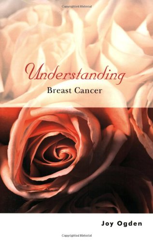 Understanding Breast Cancer Understanding Illness Health 1st Edition Joy Ogden