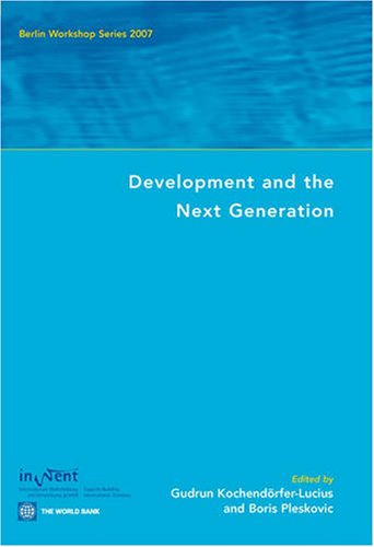 Development And The Next Generation Berlin Workshop Series 2007 Berlin Workshop Gudrun Kochendorferlucius