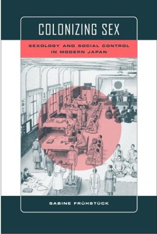 Colonizing Sex Sexology And Social Control In Modern Japan Colonialisms 1st Edition Sabine Frhstck