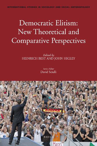 Democratic Elitism New Theoretical And Comparative Perspectives International Studies In Sociology And Social Anthropology Heinrich Best