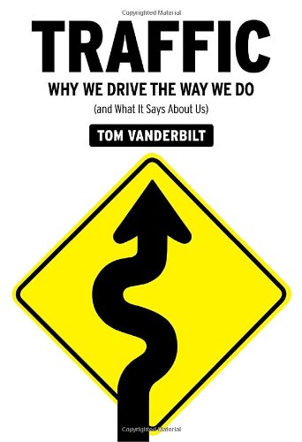 Traffic Why We Drive The Way We Do And What It Says About Us 1st Edition Tom Vanderbilt