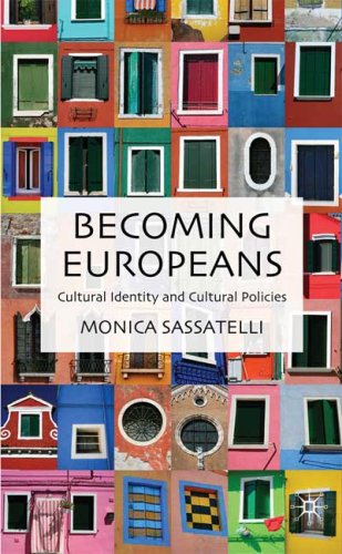 Becoming Europeans Cultural Identity And Cultural Policies First Edition Monica Sassatelli