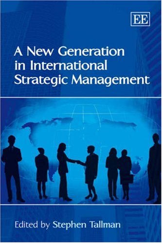A New Generation In International Strategic Management Stephen B Tallman