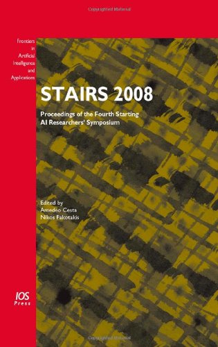 Stairs 2008 Proceedings Of The Fourth Starting Ai Researchers Symposium Amedeo Cesta