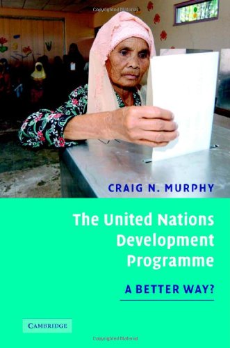 The United Nations Development Programme A Better Way Craig N Murphy
