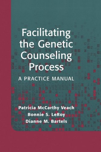 Facilitating The Genetic Counseling Process A Practice Manual 1st Edition Patricia Mccarthy Veach