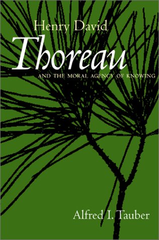 Henry David Thoreau And The Moral Agency Of Knowing 1st Edition Alfred I Tauber