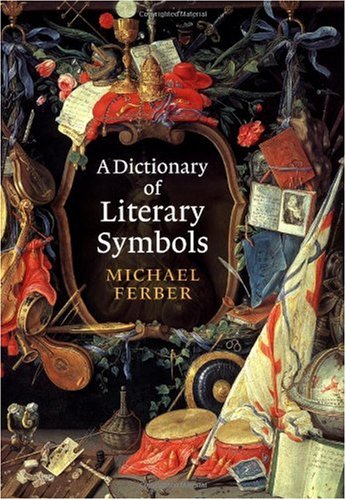 A Dictionary Of Literary Symbols 2001 Michael Ferber