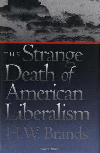 The Strange Death Of American Liberalism First Edition Hw Brands