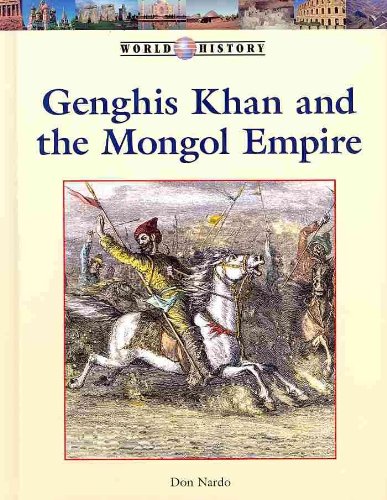 Genghis Khan And The Mongol Empire World History 1st Edition Don Nardo