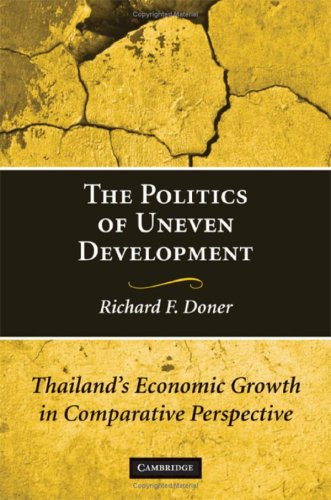 The Politics Of Uneven Development Thailands Economic Growth In Comparative Perspective 1st Edition Richard F Doner