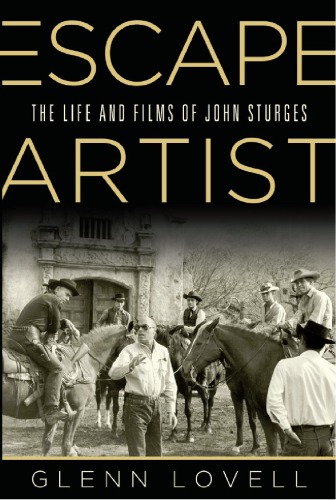 Escape Artist The Life And Films Of John Sturges Wisconsin Studies In Film Glenn Lovell