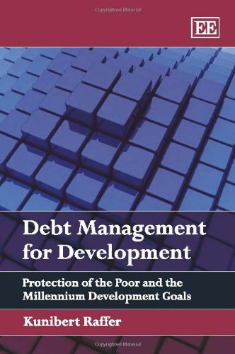 Debt Management For Development Protection Of The Poor And The Millenium Development Goals Kunibert Raffer