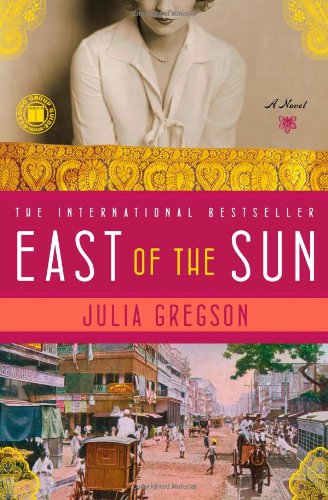 East Of The Sun A Novel Original Julia Gregson