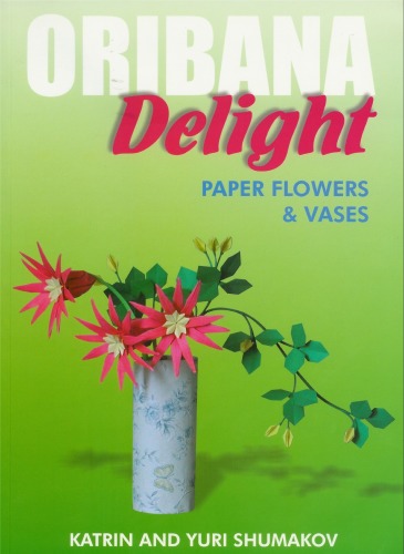 Oribana Delight Paper Flowers And Vases Katrin And Yuri Shumakov