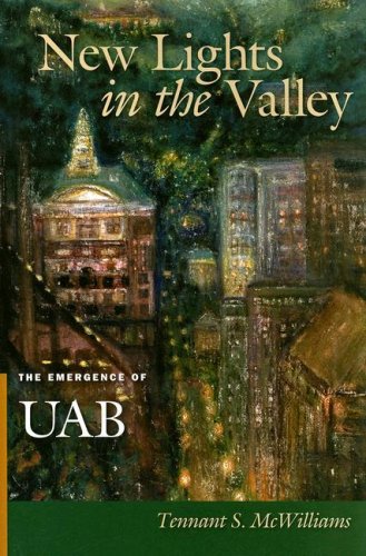 New Lights In The Valley The Emergence Of Uab 1st Edition Tennant S Mcwilliams