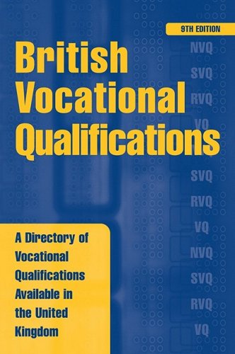 British Vocational Qualifications A Directory Of Vocational Qualifications Available In The United Kingdom 9th Kogan Page