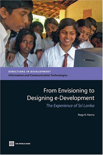 From Envisioning To Designing Edevelopment The Experience Of Sri Lanka Directions In Development Nagy K Hanna