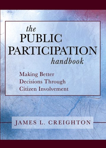 The Public Participation Handbook Making Better Decisions Through Citizen Involvement 1st Edition James L Creighton