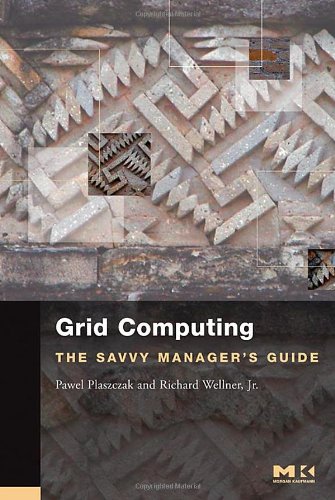 Grid Computing The Savvy Managers Guides Pawel Plaszczak Jr Richard Wellner