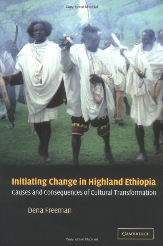Initiating Change In Highland Ethiopia Causes And Consequences Of Cultural Transformation Dena Freeman