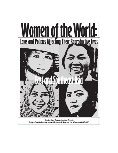 Women Of The World Laws And Policies Affecting Their Reproductive Lives East And Southeast Asia Asianpacific Resource Research Centre For Women Arrow Etc