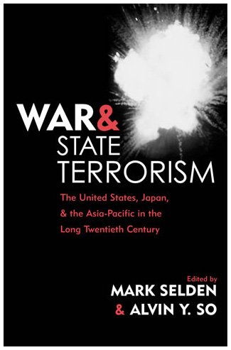 War And State Terrorism The United States Japan And The Asiapacific In The Long Twentieth Century War And Peace Library Mark Selden