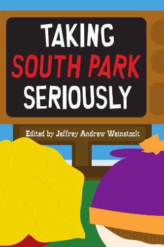 Taking South Park Seriously Jeffrey Andrew Weinstock
