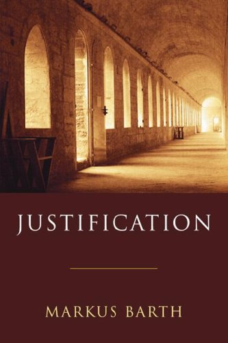 Justification Pauline Texts Interpreted In The Light Of The Old And New Testaments Markus Barth Transl A M Woodruff Iii