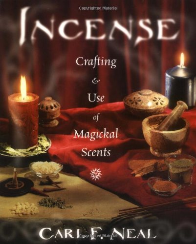 Incense Crafting And Use Of Magickal Scents Carl Neal