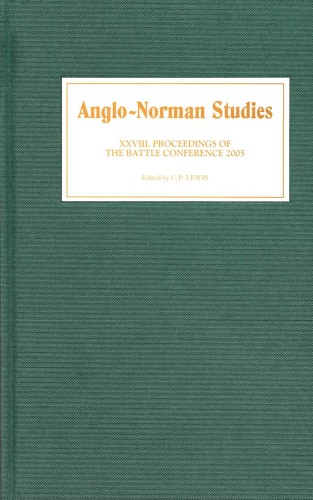 Anglonorman Studies Xxviii Proceedings Of The Battle Conference 2005 C P Lewis