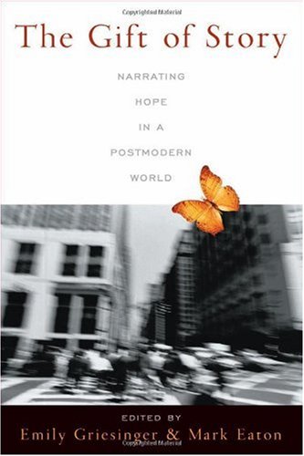 The Gift Of Story Narrating Hope In A Postmodern World Emily Griesinger