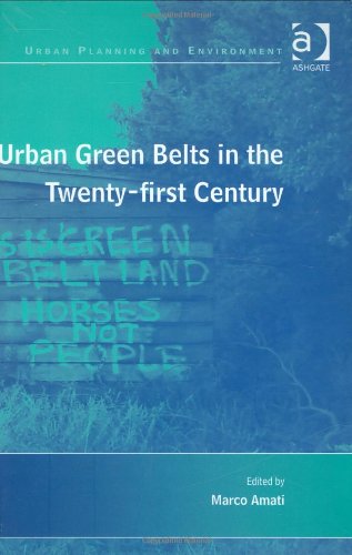 Urban Green Belts In The Twentyfirst Century Urban Planning And Environment Marco Amati