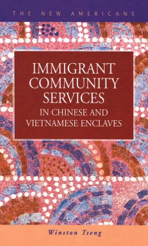 Immigrant Community Services In Chinese And Vietnamese Enclaves New Americans Recent Immigration And American Society Winston Tseng