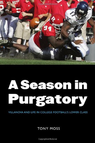 A Season In Purgatory Villanova And Life In College Footballs Lower Class 1st Edition Tony Moss