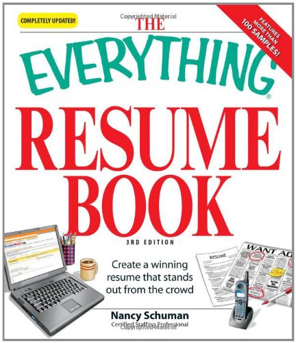 Everything Resume Book Create A Winning Resume That Stands Out From The Crowd Everything Series 3rd Edition Nancy Schuman
