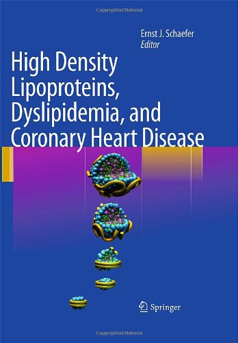 High Density Lipoproteins Dyslipidemia And Coronary Heart Disease 1st Edition Ernst J Schaefer Auth
