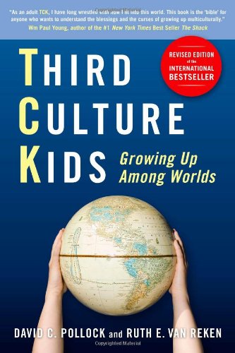 Third Culture Kids Growing Up Among Worlds Revised Edition Revised Edition David C Pollock