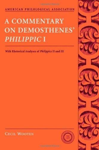 A Commentary On Demosthenes Philippic I With Rhetorical Analyses Of Philippics Ii And Iii 1st Edition Cecil Wooten