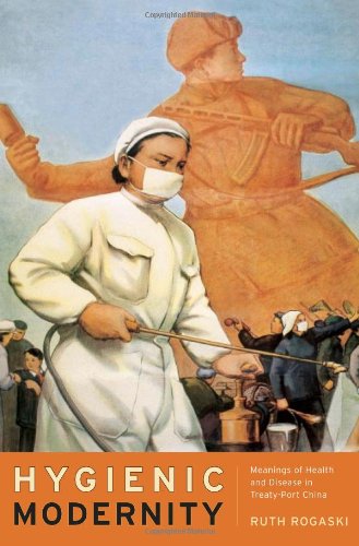 Hygienic Modernity Meanings Of Health And Disease In Treatyport China Asia Local Studies Global Themes 1st Edition Ruth Rogaski