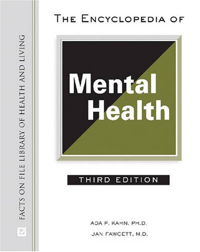 The Encyclopedia Of Mental Health Facts On File Library Of Health And Living 3rd Edition Ada P Kahn