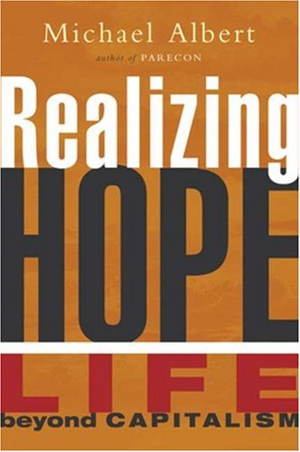 Realizing Hope Life Beyond Capitalism Michael Albert