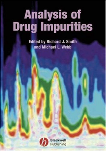 Analysis Of Drug Impurities Sheffield Analytical Chemistry Series 1st Edition Richard J Smith