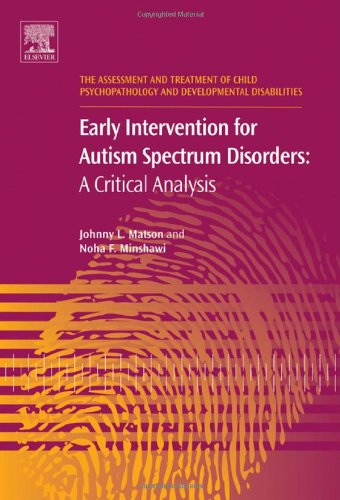 Early Intervention For Autism Spectrum Disorders A Critical Analysis 1st Edition Johnny L Matson And Noha F Minshawi Eds