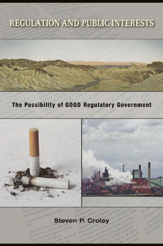 Regulation And Public Interests The Possibility Of Good Regulatory Government Steven P Croley