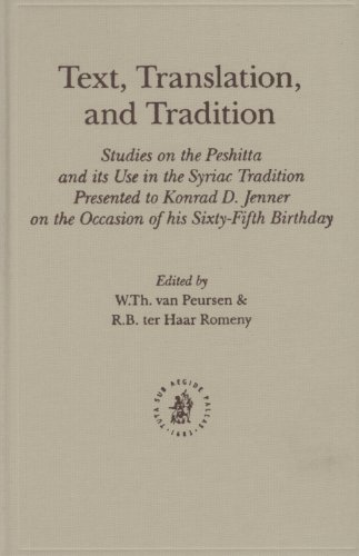 Text Translation And Tradition Studies On The Peshitta And Its Use In The Syriac Tradition Presented To Konrad D Jenner On The Occasion Of His Sixtyfifth Birthday R B Ter Haar Romeny