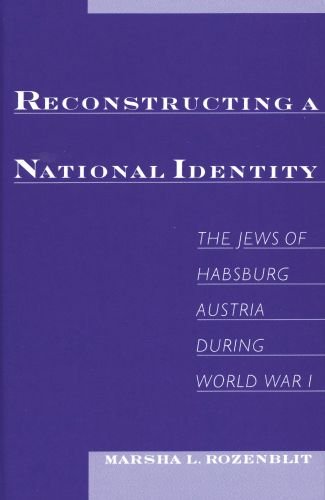 Reconstructing A National Identity The Jews Of Habsburg Austria During World War I Studies In Jewish History Marsha L Rozenblit