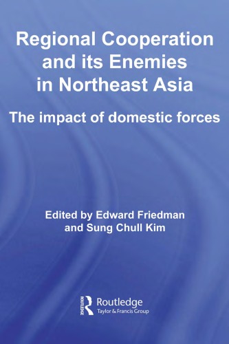 Regional Cooperation And Its Enemies In Northeast Asia The Impact Of Domestic Forces Routledge Security In Asia Pacific Series Edward Friedman