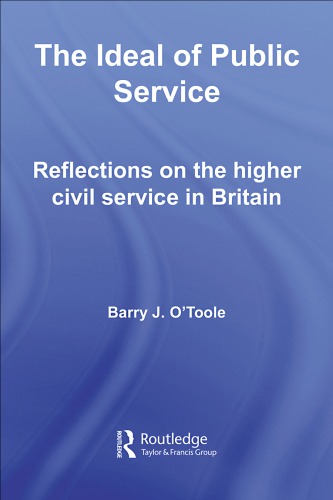 The Ideal Of Public Service The Concept And Practice Of Public Duty Barry Otoole