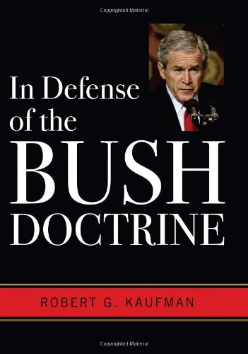 In Defense Of The Bush Doctrine Robert G Kaufman